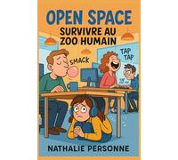 OPEN SPACE : Survivre au zoo humain: Ou comment ne pas finir en tueur en série à cause de Kevin et sa bouche ouverte (Guides de Survie Drôles & Sans Filtre by Nathalie PERSONNE)