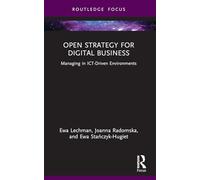 Open Strategy for Digital Business: Managing in ICT-Driven Environments (Routledge Focus on Business and Management)
