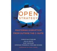 Open Strategy: Mastering Disruption from Outside the C-Suite (Management on the Cutting Edge)