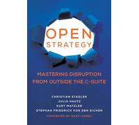 Open Strategy: Mastering Disruption from Outside the C-Suite (Management on the Cutting Edge)