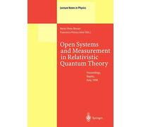 Open Systems and Measurement in Relativistic Quantum Theory: Proceedings of the Workshop Held at the Istituto Italiano per gli Studi Filosofici, ... 1998: 526 (Lecture Notes in Physics, 526)