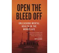 OPEN THE BLEED OFF: UNLEASHING MENTAL HEALTH IN THE WORKPLACE
