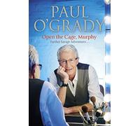 Open the Cage, Murphy: Further Savage Adventures... by Paul O'Grady (2015-02-01)