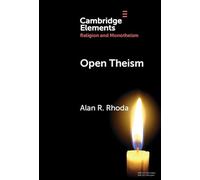 Open Theism (Elements in Religion and Monotheism)