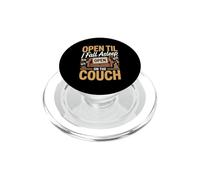 Open Til I Fall Asleep on the Couch Bank of Dad PopSockets PopGrip for MagSafe