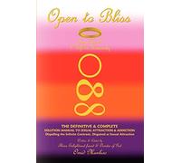 Open To Bliss Sage Hope's 1st Gift to Humanity The Definitive & Complete Solution Manual to Sexual Attraction & Addiction: Dispelling the Infinite Contrasts Disguised as Sexual Attraction