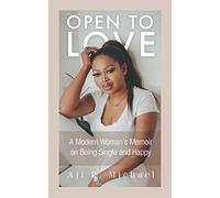 Open to LOVE: A Modern Woman’s Memoir on Being Single and Happy