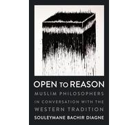 Open to Reason: Muslim Philosophers in Conversation with the Western Tradition: 36 (Religion, Culture, and Public Life)