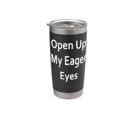 Open Up My Eager Eyes Stainless Steel Insulated Tumbler