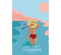 Open Water Swimming Logbook: Wild Swim Log Book Journal For Cold Water Swimmers - Swimmer Cover