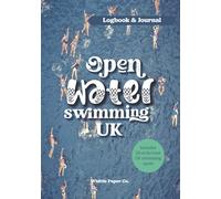 Open Water Swimming UK Logbook: Motivation Journal for Cold Water Swimming at Hidden Beaches, Lakes and Rivers in England, Wales and Scotland; Includes list of secret outdoor swimming spots