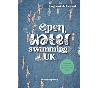 Open Water Swimming UK Logbook: Motivation Journal for Cold Water Swimming at Hidden Beaches, Lakes and Rivers in England, Wales and Scotland; Includes list of secret outdoor swimming spots