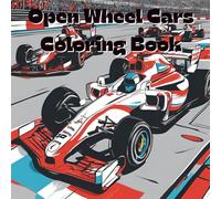 Open Wheel Cars Coloring Book: Includes 25 Illustrations to Color Along With Five Blank Sheets to Draw your Own! (All Things That Go!)