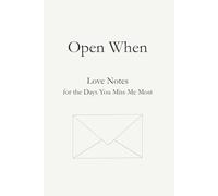 Open When: Love Notes for the Days You Miss Me Most