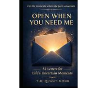 Open When You Need Me: 52 Letters for Life’s Uncertain Moments