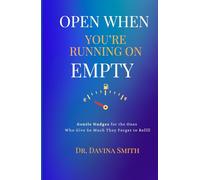 Open When You're Running On Empty: Gentle Nudges for the Ones Who Give So Much They Forget to Refill