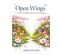 Open Wings: Volume 2: Fairy Worlds Across Two Pages - A Magical Two-Page Spread Coloring Book for Relaxation & Creativity (Open Wings Coloring Collection)