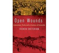 Open Wounds: Armenians, Turks and a Century of Genocide