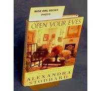 Open Your Eyes: 1,000 Simple Ways to Bring Beauty into Your Home and Life Each Day