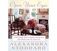 Open Your Eyes: 1,000 Simple Ways to Bring Beauty into Your Home and Life Each Day (Harperresource Book)