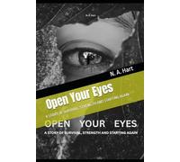 Open Your Eyes: A STORY OF SURVIVAL, STRENGTH AND STARTING AGAIN: 1