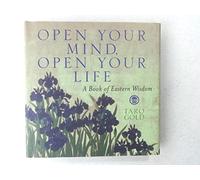 Open Your Mind, Open Your Life: A Book of Eastern Wisdom