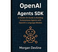 OpenAI Agents SDK: A Hands-On Guide to Building Autonomous Agents with OpenAI's Language Models