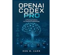 OPENAI CODEX PRO: A Practical Guide to AI-Powered Programming