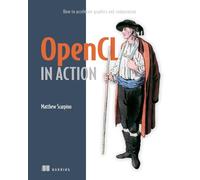 OpenCL in Action: How to Accelerate Graphics and Computation