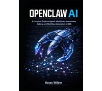 OPENCLAW AI: A Complete Guide to Agentic Workflows, Autonomous Coding, and Workflow Automation in 2026