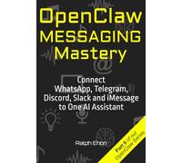 OpenClaw Messaging Mastery: Connect WhatsApp, Telegram, Discord, Slack and iMessage to One AI Assistant