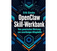 OpenClaw Skill-Werkbank: Vom generischen Werkzeug zum zuverlässigen Alltagshelfer