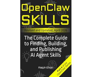 OpenClaw Skills: The Complete Guide to Finding, Building, and Publishing AI Agent Skills (The OpenClaw Series)
