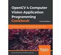 OpenCV 4 Computer Vision Application Programming Cookbook
