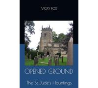 OPENED GROUND: The St Jude's Hauntings (Hidden World Series)