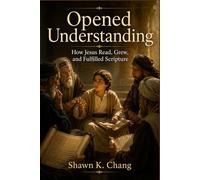 Opened Understanding: How Jesus Read, Grew, and Fulfilled Scripture (Write the Vision)