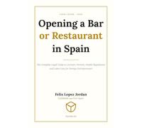 Opening a Bar or Restaurant in Spain: The Complete Legal Guide to Licenses, Permits, Health Regulations and Labor Law for Entrepreneurs