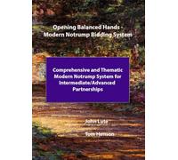 Opening Balanced Hands - Modern Notrump Bidding System: Comprehensive and Thematic Modern Notrump System for Intermediate/Advanced Partnerships