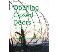 Opening Closed Doors: Breaking Chains That Bind
