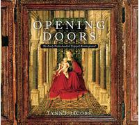 Opening Doors: The Early Netherlandish Triptychs Reinterpreted: The Early Netherlandish Triptych Reinterpreted