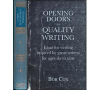 Opening Doors to Quality Writing: Ideas for writing inspired by great writers for ages 6 to 9 9Opening Doors series)