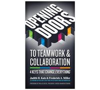 Opening Doors to Teamwork and Collaboration; 4 Keys That Change Everything: 4 Keys That Change Everything (AGENCY/DISTRIBUTED)