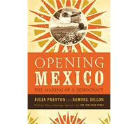 Opening Mexico: The Making of a Democracy
