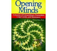 Opening Minds: A Journey of Extraordinary Encounters, Crop Cirlces and Resonance