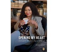 Opening My Heart: Escape from Apartheid