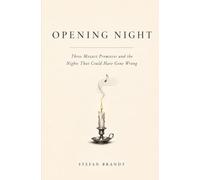 Opening Night: Three Mozart Premieres and the Nights That Could Have Gone Wrong