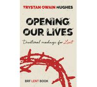 Opening Our Lives : Devotional readings for Lent