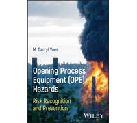 Opening Process Equipment (OPE) Hazards : Risk Recognition and Prevention