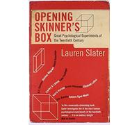 Opening Skinner's Box: Great Psychological Experiments of the Twentieth Century by Lauren Slater (2005-02-21)