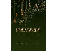 Opening the Doors of Rizq & Barakah: 30 Effective Du’as for Sustenance, Abundance, and Wealth (Treasures of Du’a: 30 Most Effective Supplications for Every Need)